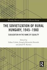 The Sovietization of Rural Hungary, 1945-1980