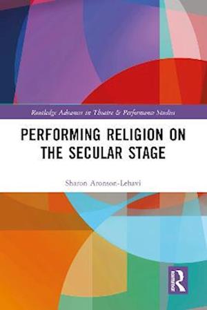 Performing Religion on the Secular Stage
