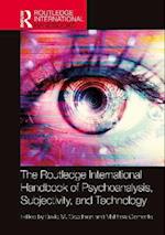 Routledge International Handbook of Psychoanalysis, Subjectivity, and Technology