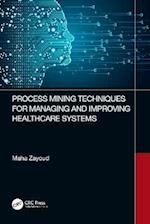 Process Mining Techniques for Managing and Improving Healthcare Systems