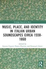 Music, Place, and Identity in Italian Urban Soundscapes circa 1550-1860