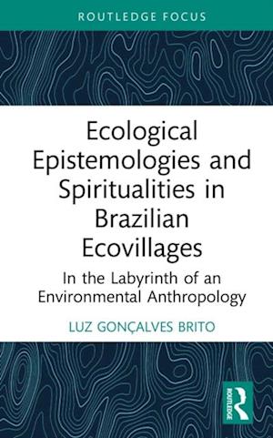 Ecological Epistemologies and Spiritualities in Brazilian Ecovillages