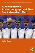 Performative Autoethnography of Five Black American Men