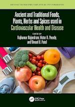 Ancient and Traditional Foods, Plants, Herbs and Spices used in Cardiovascular Health and Disease