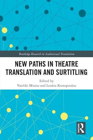 New Paths in Theatre Translation and Surtitling