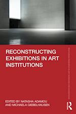 Reconstructing Exhibitions in Art Institutions