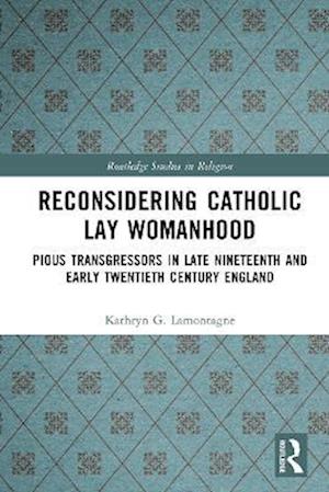 Reconsidering Catholic Lay Womanhood