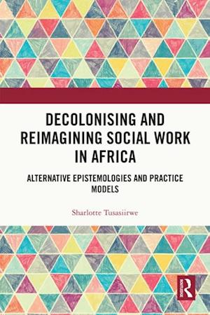 Decolonising and Reimagining Social Work in Africa