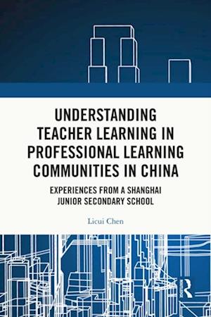 Understanding Teacher Learning in Professional Learning Communities in China