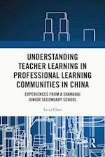 Understanding Teacher Learning in Professional Learning Communities in China