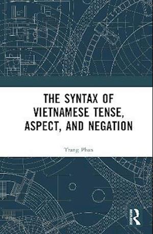 Syntax of Vietnamese Tense, Aspect, and Negation