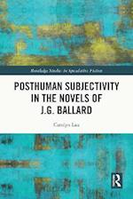 Posthuman Subjectivity in the Novels of J.G. Ballard