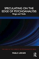 Speculating on the Edge of Psychoanalysis