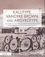 Kallitype, Vandyke Brown, and Argyrotype