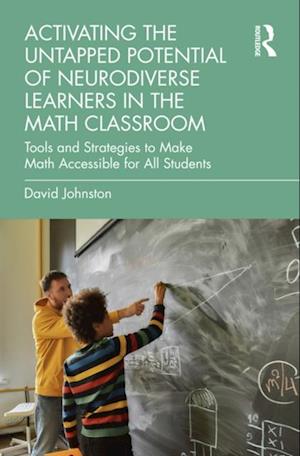 Activating the Untapped Potential of Neurodiverse Learners in the Math Classroom