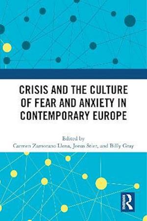 Crisis and the Culture of Fear and Anxiety in Contemporary Europe