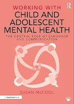 Working with Child and Adolescent Mental Health: The Central Role of Language and Communication