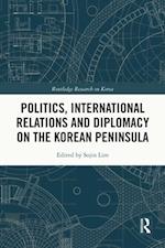 Politics, International Relations and Diplomacy on the Korean Peninsula