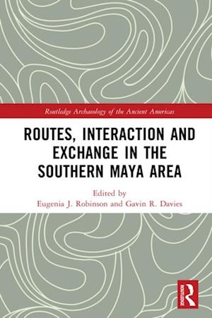 Routes, Interaction and Exchange in the Southern Maya Area