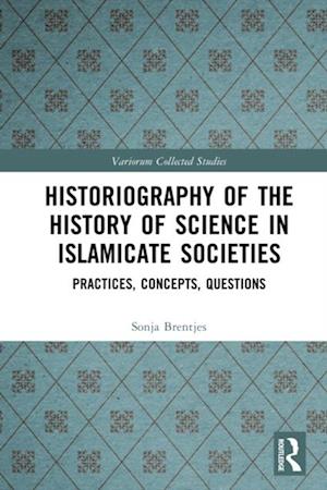 Historiography of the History of Science in Islamicate Societies