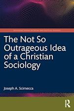 Not So Outrageous Idea of a Christian Sociology
