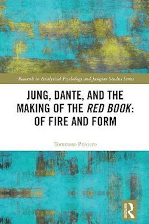 Jung, Dante, and the Making of the Red Book: Of Fire and Form