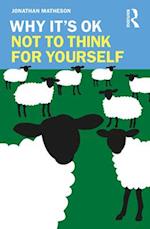 Why It's OK Not to Think for Yourself
