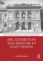 Art, Exhibition and Erasure in Nazi Vienna