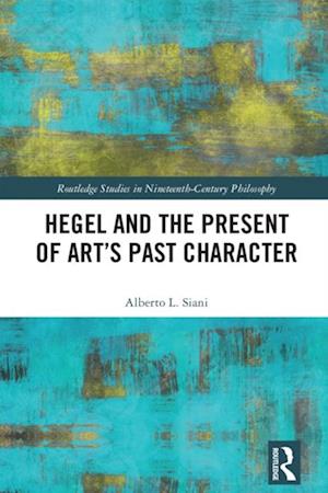 Hegel and the Present of Art's Past Character