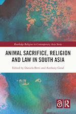 Animal Sacrifice, Religion and Law in South Asia