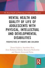 Mental Health and Quality of Life of Adolescents with Physical, Intellectual and Developmental Disabilities