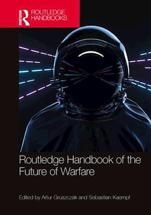 Routledge Handbook of the Future of Warfare