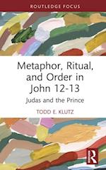 Metaphor, Ritual, and Order in John 12-13