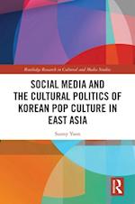 Social Media and the Cultural Politics of Korean Pop Culture in East Asia