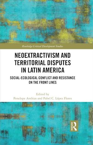 Neoextractivism and Territorial Disputes in Latin America