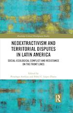 Neoextractivism and Territorial Disputes in Latin America