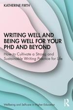 Writing Well and Being Well for Your PhD and Beyond