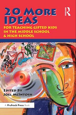 20 More Ideas for Teaching Gifted Kids in the Middle School and High School