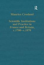 Scientific Institutions and Practice in France and Britain, c.1700-c.1870