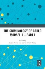 Criminology of Carlo Morselli - Part I