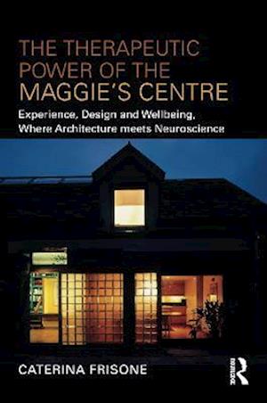 Therapeutic Power of the Maggie's Centre