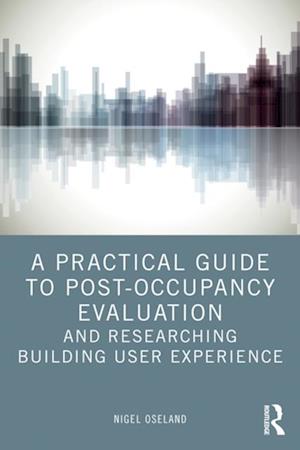 A Practical Guide to Post-Occupancy Evaluation and Researching Building User Experience