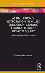 Assimilation v. Integration in Music Education