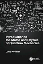 Introduction to the Maths and Physics of Quantum Mechanics