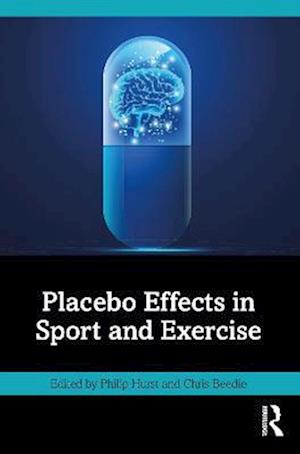 Placebo Effects in Sport and Exercise