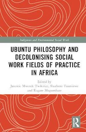 Ubuntu Philosophy and Decolonising Social Work Fields of Practice in Africa