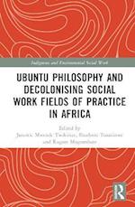 Ubuntu Philosophy and Decolonising Social Work Fields of Practice in Africa