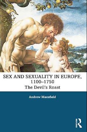 Sex and Sexuality in Europe, 1100-1750