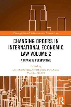 Changing Orders in International Economic Law Volume 2