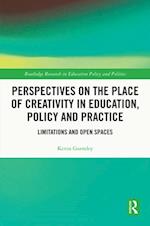 Perspectives on the Place of Creativity in Education, Policy and Practice